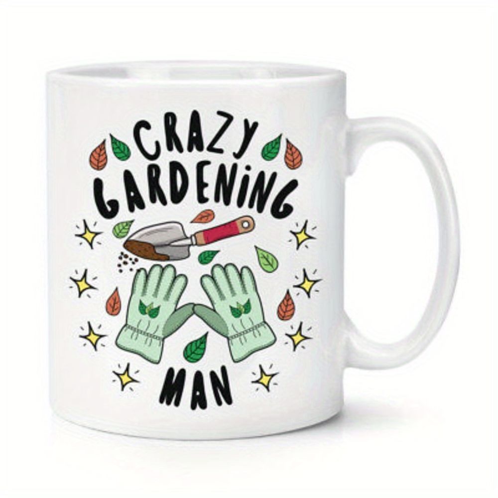 Coffee Tea Gardens - Crazy Gardening for Man' 11oz White